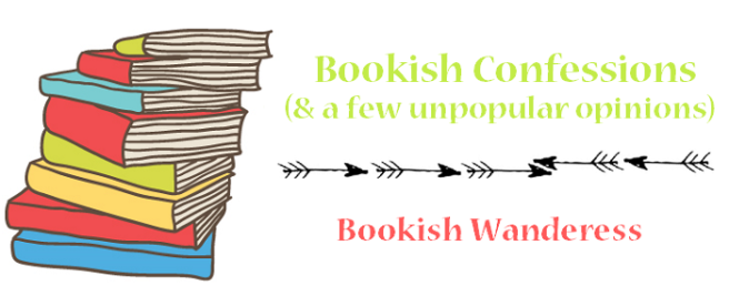 bookish confessions and a few unpopular opinions