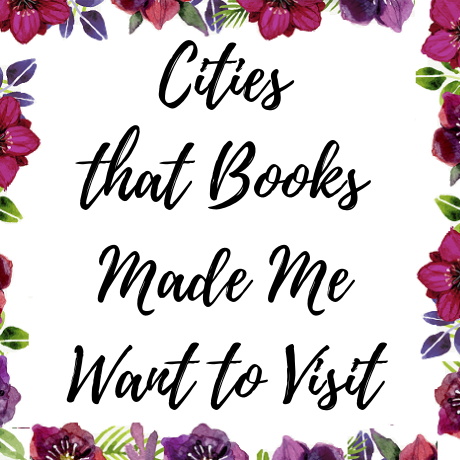 Cities that Books Made Me Want to Visit