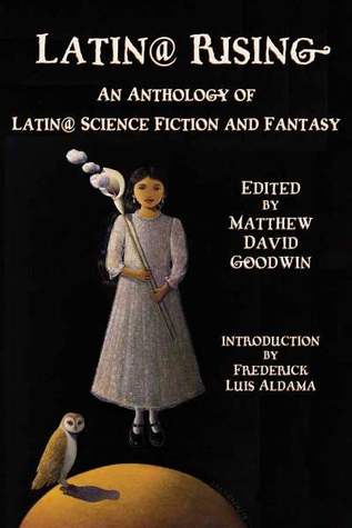 Latin@ Rising: An Anthology of Latin@ Science Fiction and Fantasy